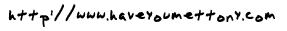 haveyoumettony.com
